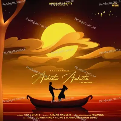 Aahista Aahista (Lofi Version) - Saaj Bhatt