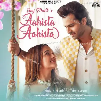 Aahista Aahista - Saaj Bhatt album cover 