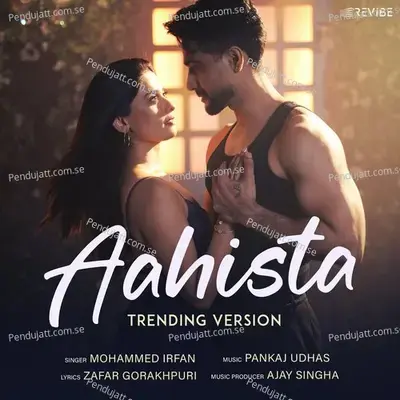 Aahista (Trending Version) - Mohammed Irfan