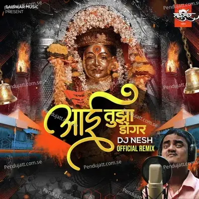 Aai Tujha Dongar Dj Nesh Official Remix - Amol Jadhav album cover 