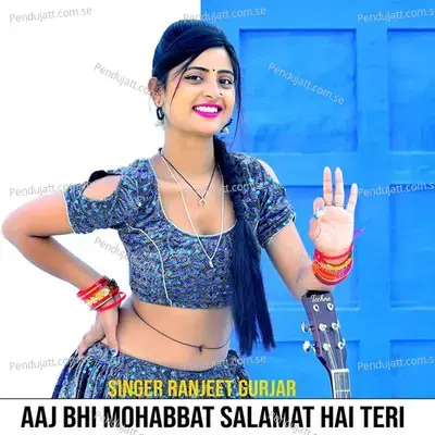 Aaj Bhi Mohabbat Salamat Hai Teri - Ranjeet Gurjar cover album