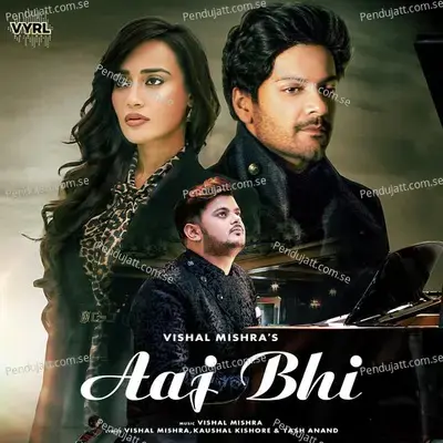 Aaj Bhi - Vishal Mishra