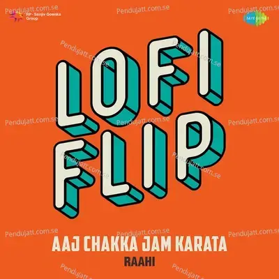 Aaj Chakka Jam Karata Lofi Flip - Raahi album cover 