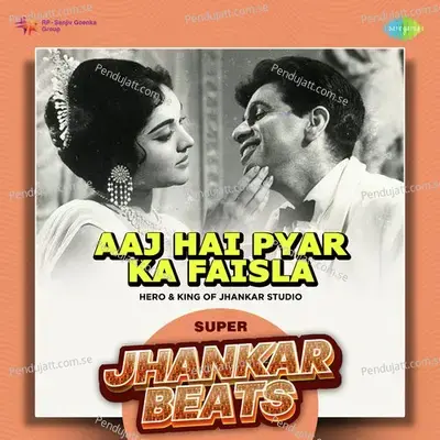 Aaj Hai Pyar Ka Faisla - Super Jhankar Beats - Hero And king Of Jhankar Studio album cover 