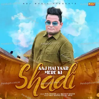 Aaj Hai Yaar Mere Ki Shadi - Raju Punjabi album cover 