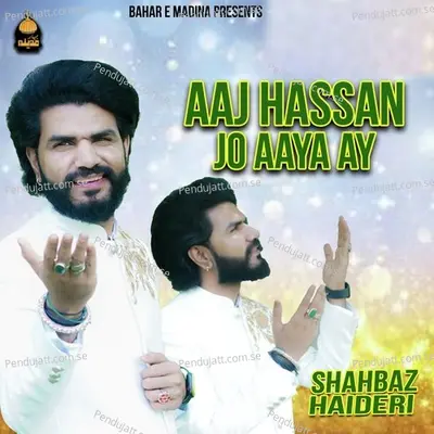 Aaj Hassan Jo Aaya Ay - Shahbaz Haideri album cover 