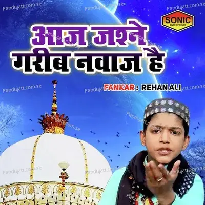Aaj Jashn E Garib Nawaj Hai - Rehan Ali album cover 