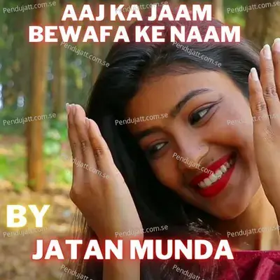 Aaj Ka Jaam Bewafa Ke Naam - JATAN MUNDA album cover 