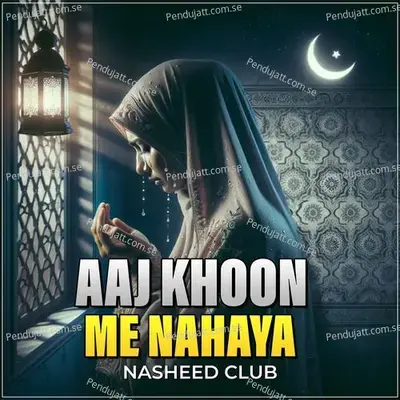 Aaj Khoon Me Nahaya - Nasheed Club album cover 