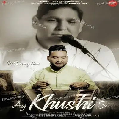 Aaj Khushi Se - Shamey Hans album cover 