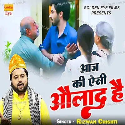 Aaj Ki Aisi Aulad Hai - Rizwan Chishti album cover 