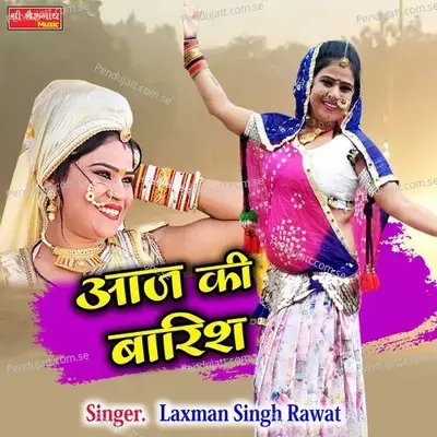 Aaj Ki Barish - Laxman Singh Rawat album cover 