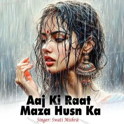 Aaj Ki Raat Maza Husn Ka - Swati Mishra album cover 