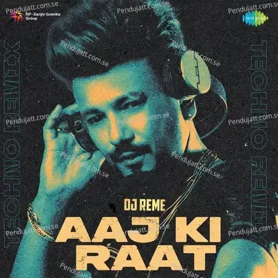 Aaj Ki Raat - Techno Remix - Dj Reme album cover 