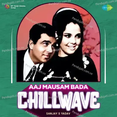 Aaj Mausam Bada - Chillwave mp3 song