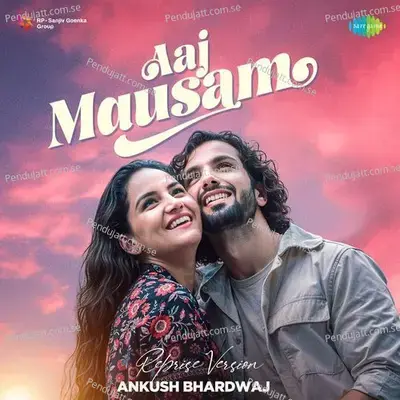 Aaj Mausam - Reprise Version - Ankush Bhardwaj album cover 