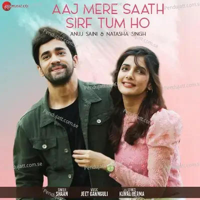 Aaj Mere Saath Sirf Tum Ho - Shaan album cover 