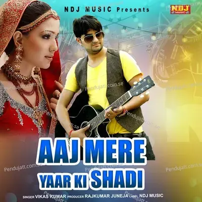Aaj Mere Yaar Ki Shadi - Vikash Kumar album cover 