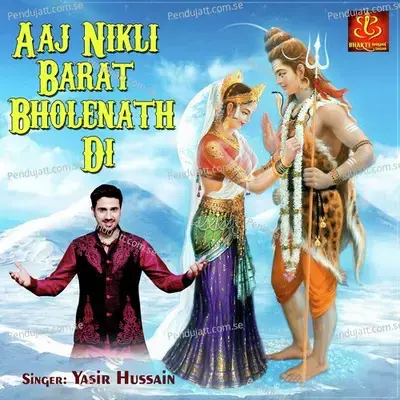 Aaj Nikli Barat Bholenath Di - Yasir Hussain