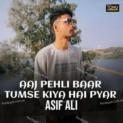 Aaj Pehli Baar Tumse Kiya Hai Pyar - Asif Ali album cover 