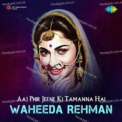 Aaj Phir Jeene Ki Tamanna Hai - Waheeda Rehman - Various Artists cover album