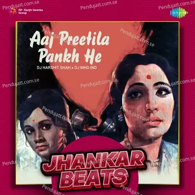 Aaj Preetila Pankh He - Jhankar Beats - DJ Harshit Shah album cover 