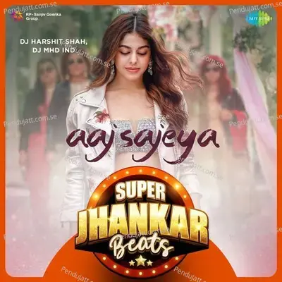 Aaj Sajeya - Super Jhankar Beats - Goldie Sohel album cover 