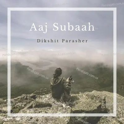 Aaj Subaah - Dikshit Parasher album cover 