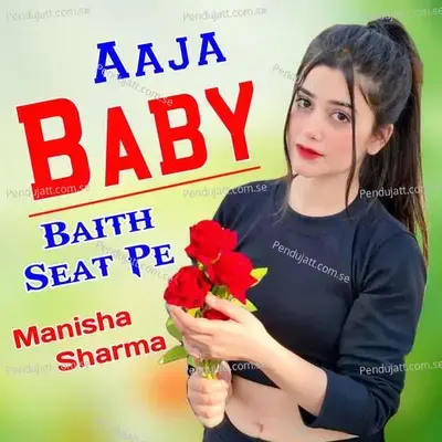 Aaja Baby Baith Seat Pe - Manisha Sharma album cover 