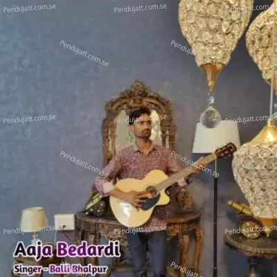 Aaja Bedardi - Balli Bhalpur album cover 