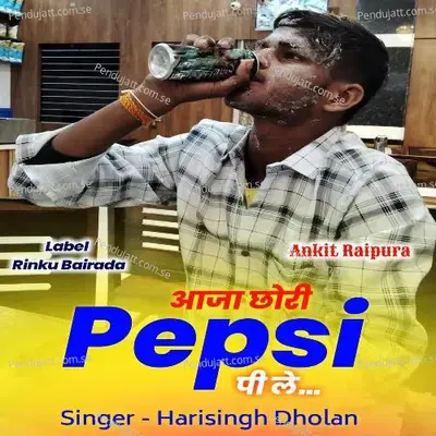 Aaja Chhori Pepsi Pi Le - Harisingh dholan