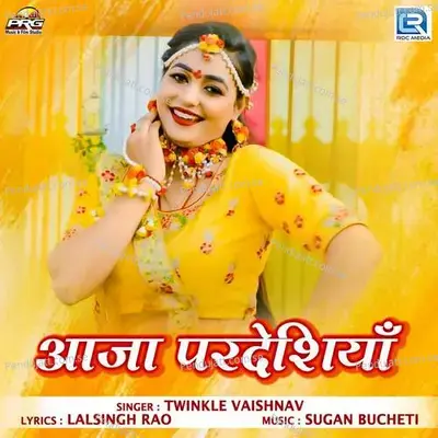 Aaja Pardeshiya - Twinkal Vaishnav album cover 