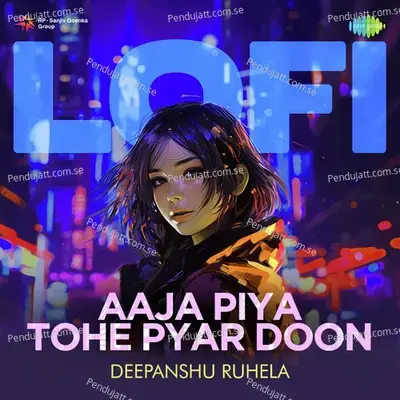 Aaja Piya Tohe Pyar Doon - Lofi mp3 song