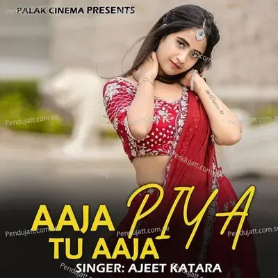 Aaja Piya Tu Aaja - Ajeet Katara