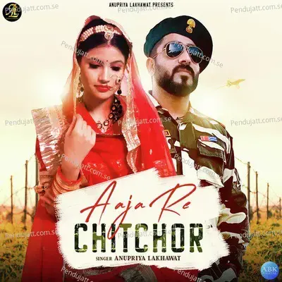 Aaja Re Chitchor - Anupriya lakhawat album cover 