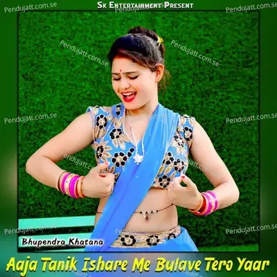 Aaja Tanik Ishare Me Bulave Tero Yaar - Bhupendra Khatana album cover 