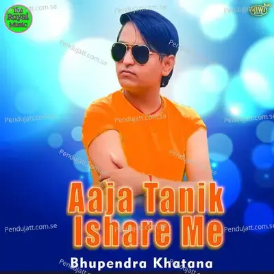 Aaja Tanik Ishare Me - Bhupendra Khatana album cover 