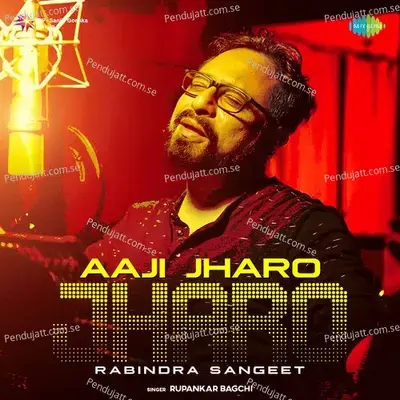 Aaji Jharo Jharo - Rupankar Bagchi album cover 