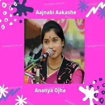 Aajnabi Aakashe - Ananya Ojha album cover 
