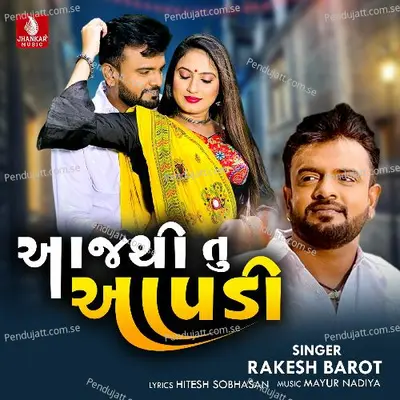 Aajthi Tu Aapdi - Rakesh Barot album cover 