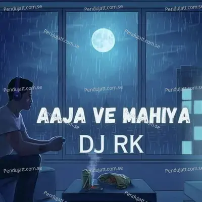 Aajya Ve Mahiya - DJ Rk album cover 