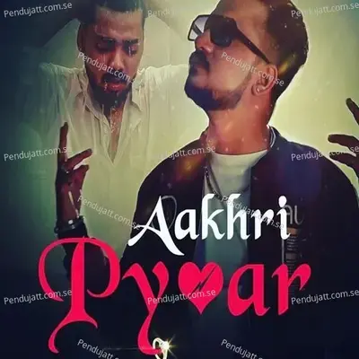 Aakhri Pyar - Ankur aakarshit Yadav album cover 