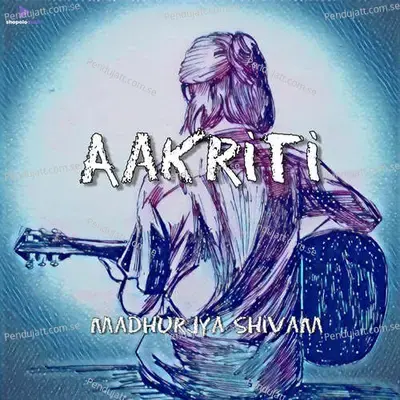 Aakriti - Madhurjya Shivam album cover 