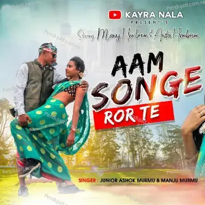 Aam Songe Ror Te - Junior Ashok Murmu album cover 