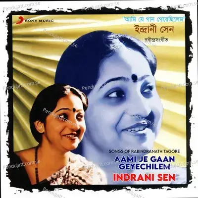 Aami Je Gaan Geyechilem  Songs Of Rabindranath Tagore  - Indrani Sen cover album