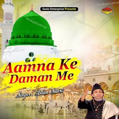 Aamna Ke Daman Me - Aslam Sabri album cover 