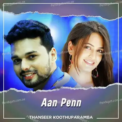 Aan Penn - Thanseer Koothuparamba