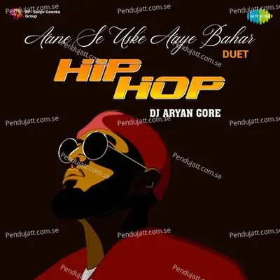 Aane Se Uske Aaye Bahar  - Hip Hop mp3 song