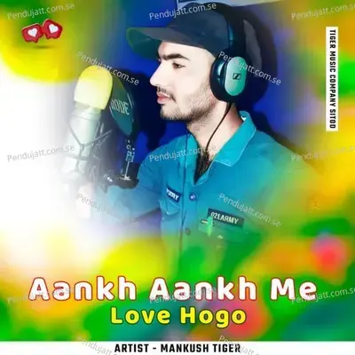 Aankh Aankh Me Love Hogo - Mankush tiger album cover 