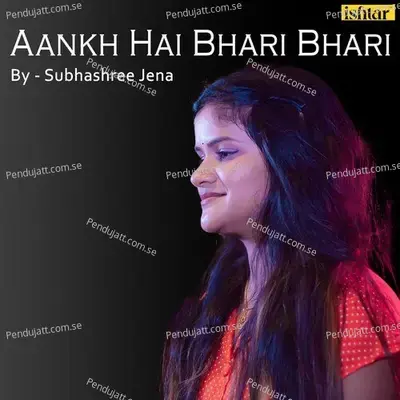 Aankh Hai Bhari Bhari - Subhashree Jena album cover 